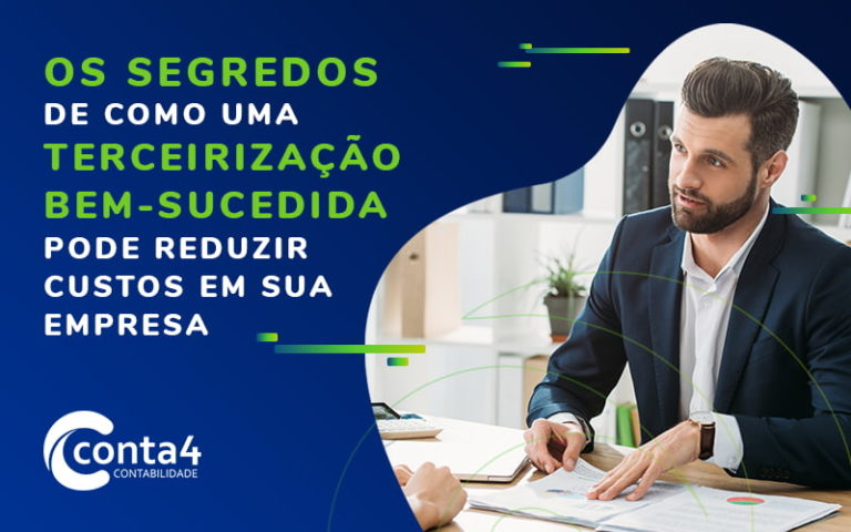 Os Segredos De Como Uma Terceirizacao Bem Sucedida Pode Reduizr Custos Em Sua Empresa Blog - Conta4 Contabilidade